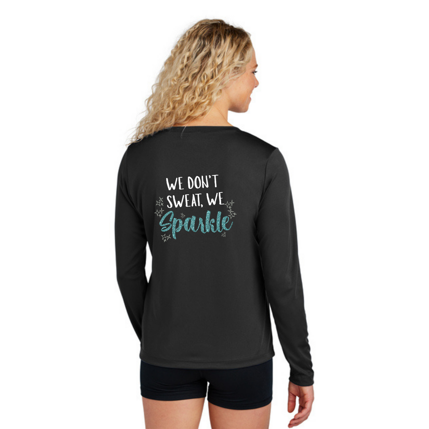 We Don't Sweat, We Sparkle - Ladies Long Sleeve Performance Tee
