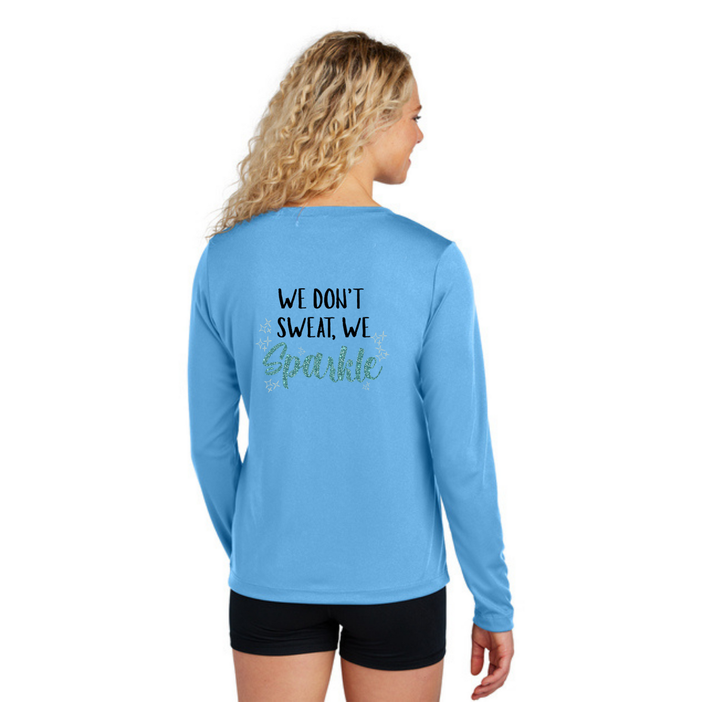 We Don't Sweat, We Sparkle - Ladies Long Sleeve Performance Tee