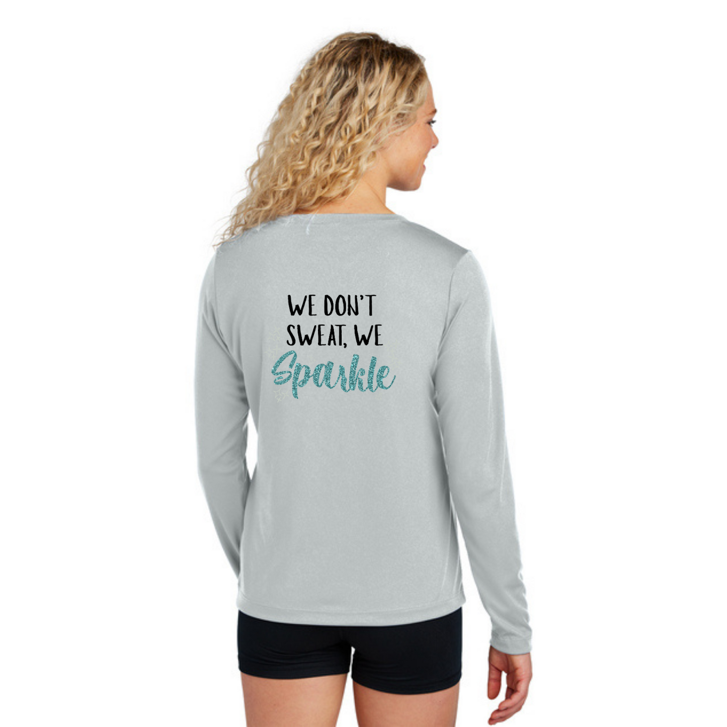 We Don't Sweat, We Sparkle - Ladies Long Sleeve Performance Tee