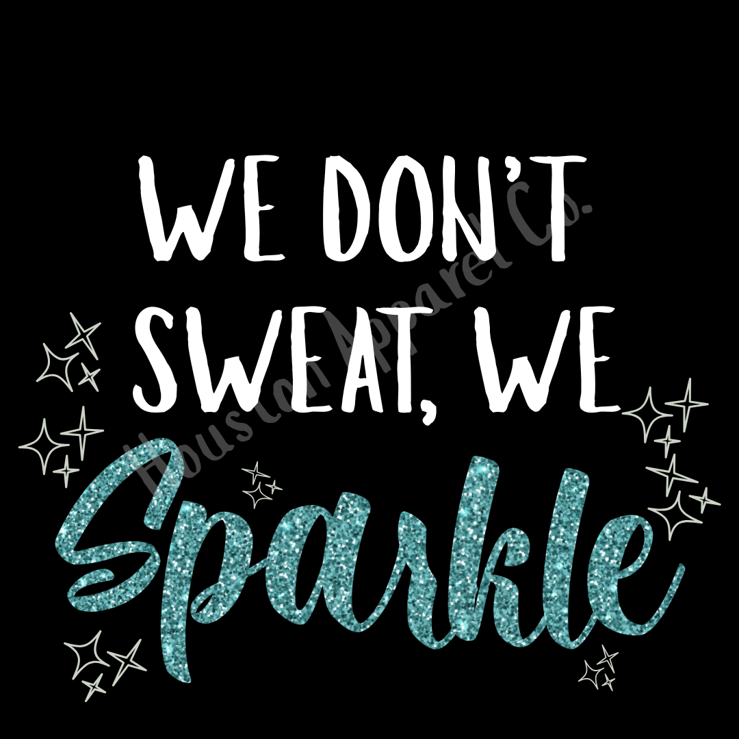 We Don't Sweat, We Sparkle - Sport Tek Short Sleeve Performance Tee