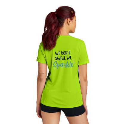 We Don't Sweat, We Sparkle NEON - Sport Tek Short Sleeve Performance Tee